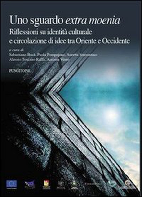 Uno sguardo «extra moenia». Riflessioni si identità culturale e circolazione di idee tra Oriente e Occidente - Librerie.coop Uno sguardo «extra moenia». Riflessioni si identità culturale e circolazione di idee tra Oriente e Occidente - Librerie.coop