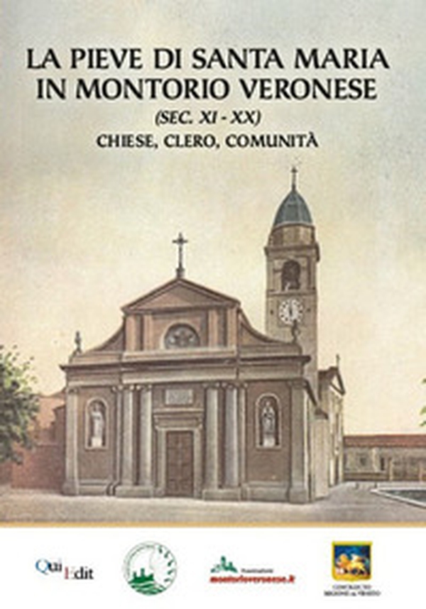 L'antica pieve di Montorio. La storia di una chiesa dal 1128 al 1956. Cronache, vicende e curiosità di una comunità - Librerie.coop