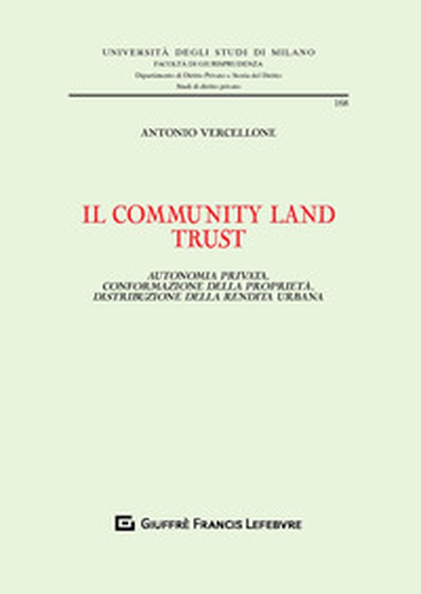 Il community land trust. Autonomia privata, conformazione della proprietà, distribuzione della rendita urbana - Librerie.coop