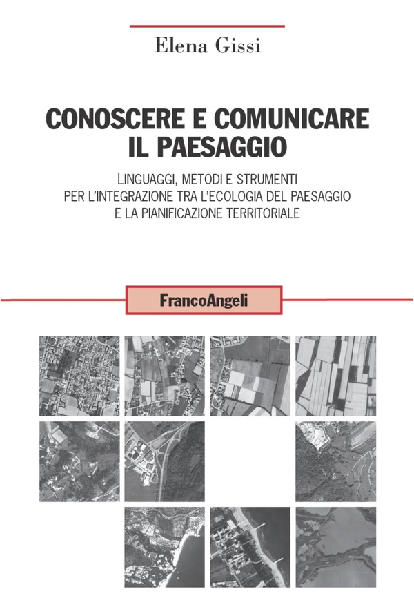 Conoscere e comunicare il paesaggio. Linguaggi, metodi e strumenti per l'integrazione tra l'ecologia del paesaggio e la pianificazione territoriale - Librerie.coop Conoscere e comunicare il paesaggio. Linguaggi, metodi e strumenti per l'integrazione tra l'ecologia del paesaggio e la pianificazione territoriale - Librerie.coop