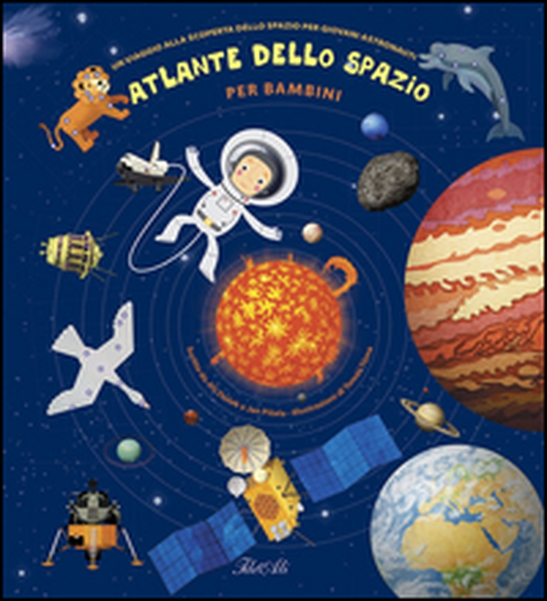 Atlante dello spazio per bambini. Un viaggio alla scoperta dello spazio per giovani astronauti - Librerie.coop Atlante dello spazio per bambini. Un viaggio alla scoperta dello spazio per giovani astronauti - Librerie.coop