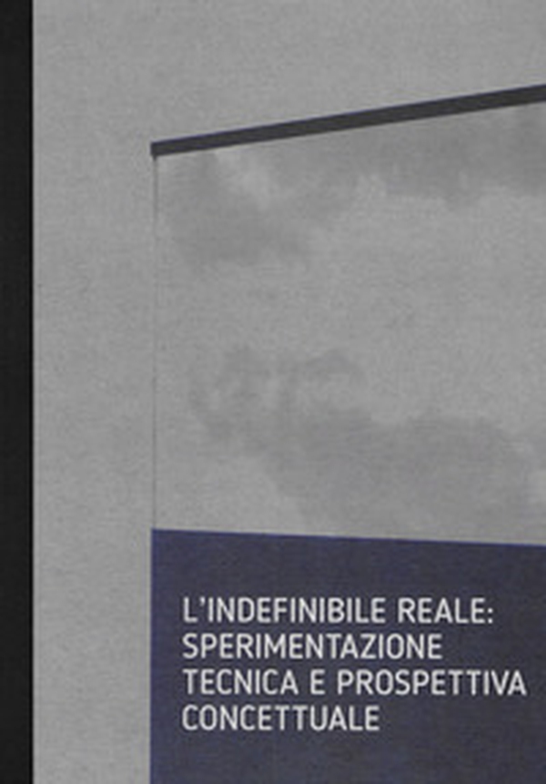 Marco Tagliafico. L'indefinibile reale: sperimentazione tecnica e prospettiva concettuale. Ediz. italiana e inglese - Librerie.coop