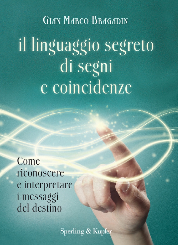 Il linguaggio segreto di segni e coincidenze - Librerie.coop Il linguaggio segreto di segni e coincidenze - Librerie.coop