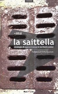 La saittella. Strategie di sopravvivenza in territorio amico - Librerie.coop