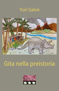 Gita nella preistoria - Librerie.coop Gita nella preistoria - Librerie.coop