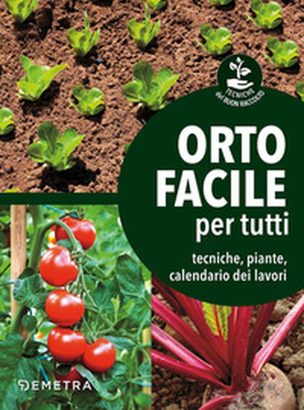 Orto facile per tutti. Tecniche, piante, calendario dei lavori - Librerie.coop Orto facile per tutti. Tecniche, piante, calendario dei lavori - Librerie.coop