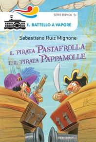 Il pirata Pastafrolla e il pirata Pappamolle - Librerie.coop Il pirata Pastafrolla e il pirata Pappamolle - Librerie.coop