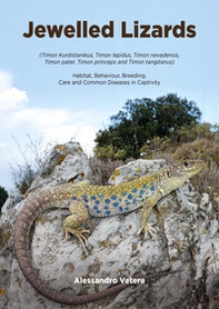 Jewelled lizards. Habitat, behaviour, breeding, care and common diseases in captivity - Librerie.coop
