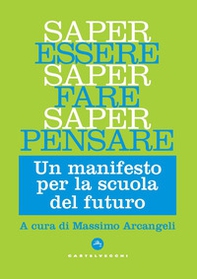 Saper essere, saper fare, saper pensare. Un manifesto per la scuola del futuro - Librerie.coop Saper essere, saper fare, saper pensare. Un manifesto per la scuola del futuro - Librerie.coop