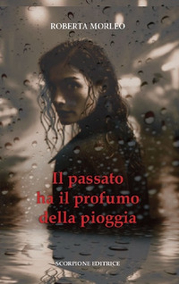 Il passato ha il profumo della pioggia - Librerie.coop Il passato ha il profumo della pioggia - Librerie.coop