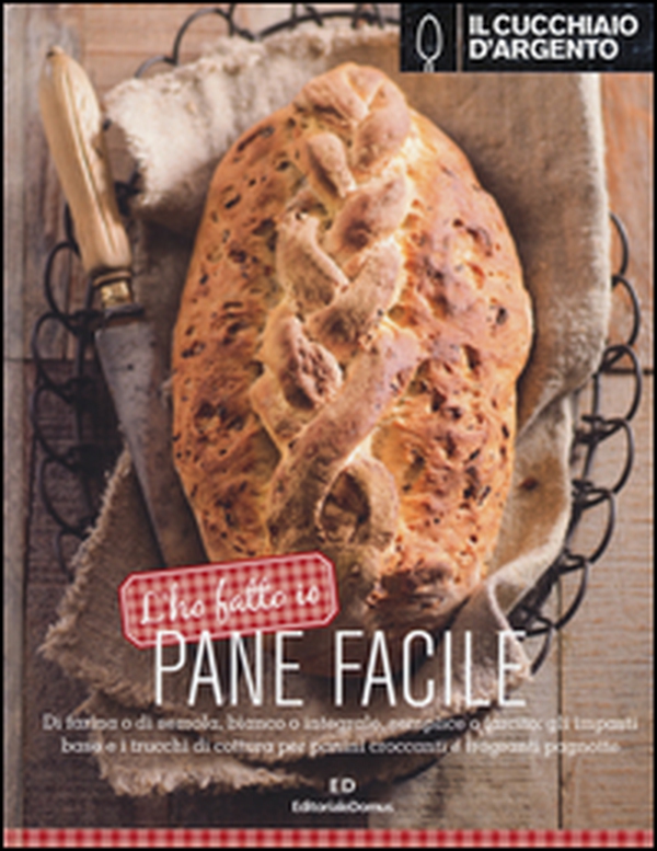 Il Cucchiaio d'Argento. L'ho fatto io. Pane facile - Librerie.coop Il Cucchiaio d'Argento. L'ho fatto io. Pane facile - Librerie.coop
