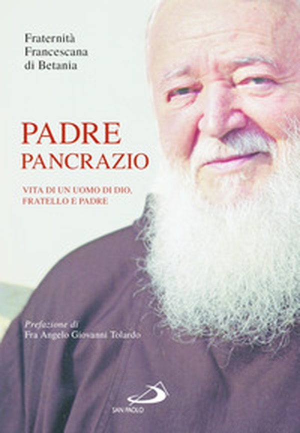 Padre Pancrazio. Vita di un uomo di Dio, fratello e padre - Librerie.coop