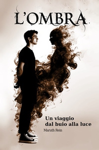 L'ombra. Un viaggio dal buio alla luce - Librerie.coop