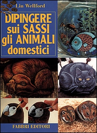Dipingere sui sassi gli animali domestici - Librerie.coop