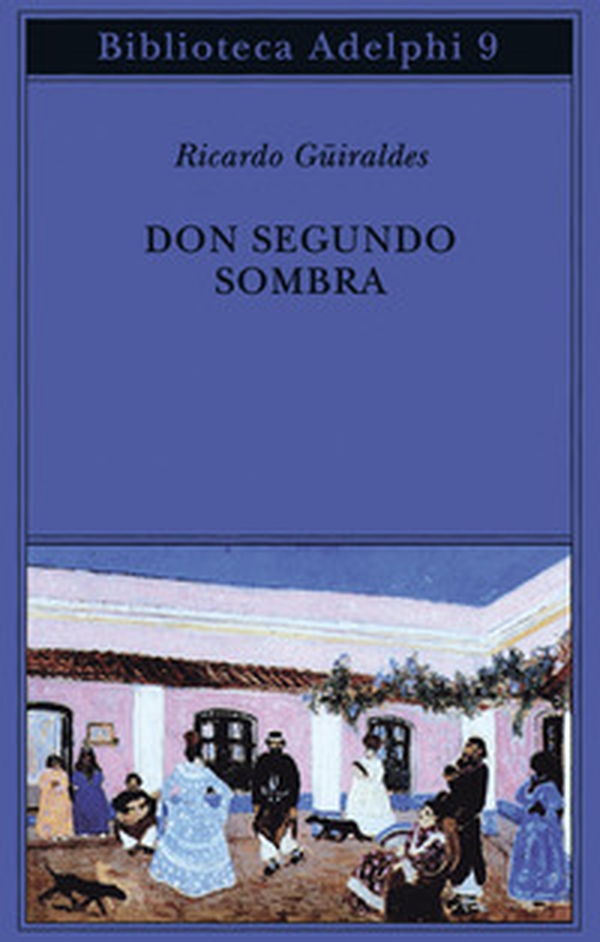 Don Segundo Sombra - Librerie.coop Don Segundo Sombra - Librerie.coop