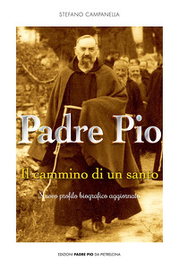 Padre Pio. Il cammino di un santo - Librerie.coop Padre Pio. Il cammino di un santo - Librerie.coop