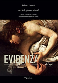Evidenza Caravaggio. Atti delle Giornate di studi. Monte Santa Tiberina-Palazzo Museo Bourbon del Monte. Ediz. italiana e inglese - Librerie.coop