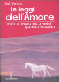 Le leggi dell'amore. Vivere in armonia con la verità spirituale universale - Librerie.coop