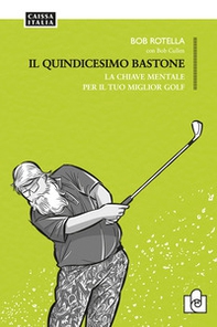 Il quindicesimo bastone. La chiave mentale per il tuo miglior golf - Librerie.coop