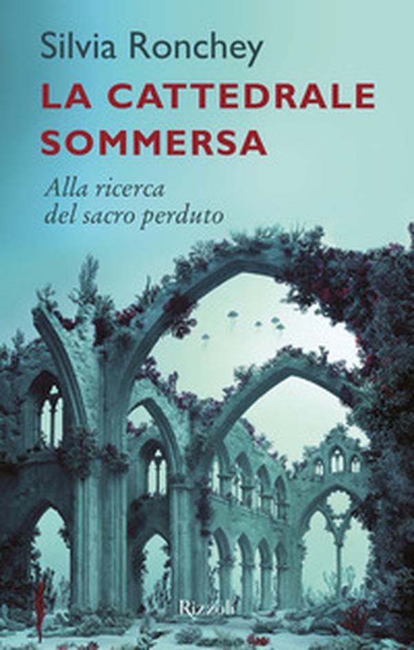 La cattedrale sommersa. Alla ricerca del sacro perduto - Librerie.coop La cattedrale sommersa. Alla ricerca del sacro perduto - Librerie.coop