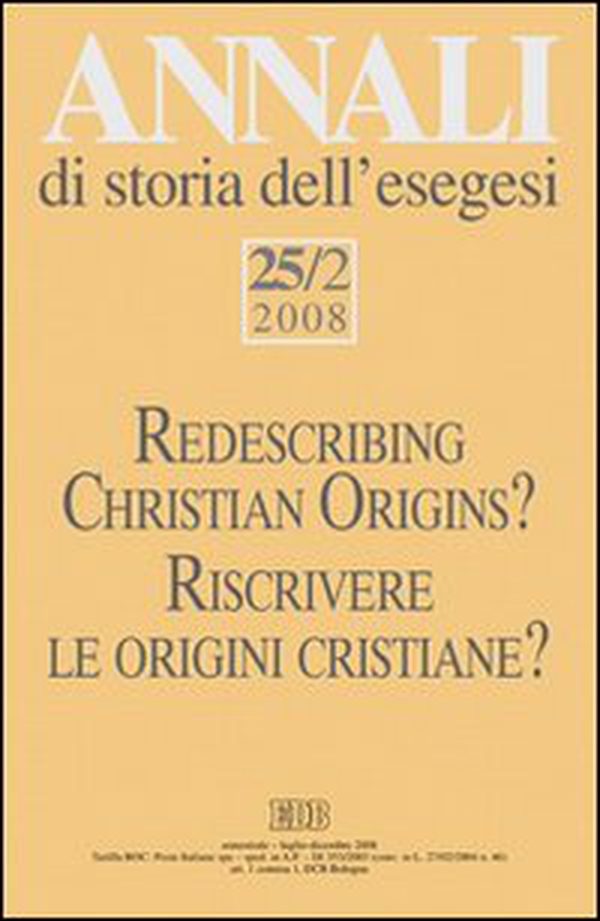 Annali di storia dell'esegesi 25/2 (2008). Riscrivere le origini cristiane? - Vol. 25\2 - Librerie.coop Annali di storia dell'esegesi 25/2 (2008). Riscrivere le origini cristiane? - Vol. 25\2 - Librerie.coop