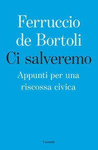 Ci salveremo. Appunti per una riscossa civica - Librerie.coop Ci salveremo. Appunti per una riscossa civica - Librerie.coop