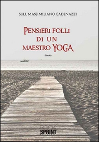 Pensieri folli di un maestro di yoga - Librerie.coop