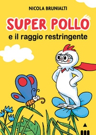 Super Pollo e il raggio restringente - Librerie.coop