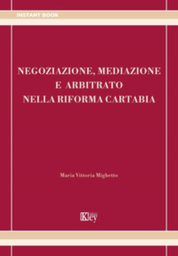 Negoziazione, mediazione e arbitrato nella riforma Cartabia - Librerie.coop Negoziazione, mediazione e arbitrato nella riforma Cartabia - Librerie.coop