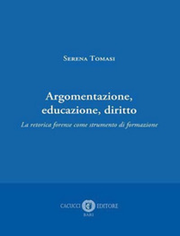 Argomentazione, educazione, diritto. La retorica forense come strumento di formazione - Librerie.coop Argomentazione, educazione, diritto. La retorica forense come strumento di formazione - Librerie.coop