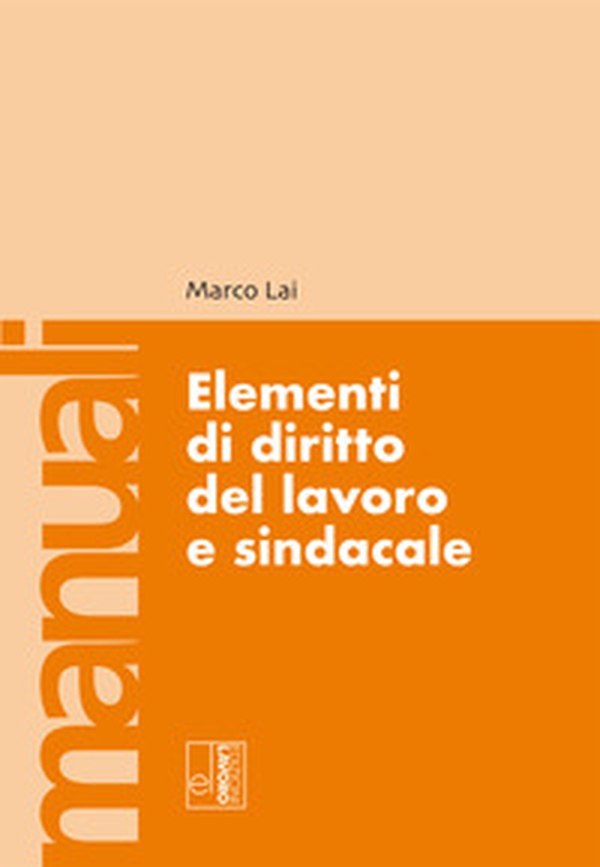 Elementi di diritto del lavoro e sindacale - Librerie.coop Elementi di diritto del lavoro e sindacale - Librerie.coop