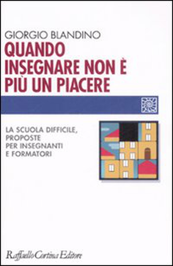 Quando insegnare non è più un piacere. La scuola difficile, proposte per insegnanti e formatori - Librerie.coop Quando insegnare non è più un piacere. La scuola difficile, proposte per insegnanti e formatori - Librerie.coop