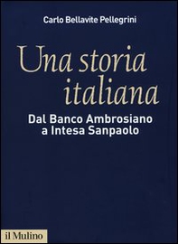 Una storia italiana. Dal Banco Ambrosiano a Intesa Sanpaolo. Con i diari di Carlo Azeglio Ciampi - Librerie.coop