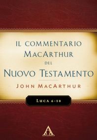 Il commentario MacArthur del Nuovo Testamento. Luca 6-10 - Librerie.coop Il commentario MacArthur del Nuovo Testamento. Luca 6-10 - Librerie.coop