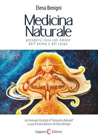 Medicina naturale. Prendersi cura con amore dell'anima e del corpo - Librerie.coop