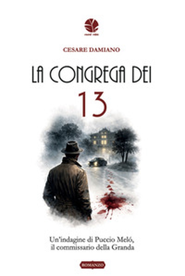 La congrega dei 13. Un'indagine di Puccio Meló, il commissario della Granda - Librerie.coop