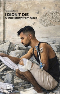 I didn't die. A true story from Gaza. Ediz. inglese e italiana - Librerie.coop