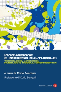 Innovazione e impresa culturale: tecnologie, linguaggi, pubblico e modelli organizzativi - Librerie.coop Innovazione e impresa culturale: tecnologie, linguaggi, pubblico e modelli organizzativi - Librerie.coop