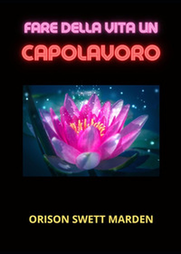 Fare della vita un capolavoro - Librerie.coop Fare della vita un capolavoro - Librerie.coop