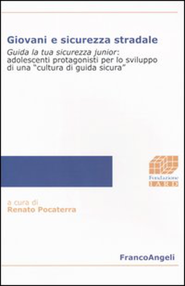 Giovani e sicurezza stradale. Guida la tua sicurezza junior: adolescenti protagonisti per lo sviluppo di una «cultura di guida sicura» - Librerie.coop Giovani e sicurezza stradale. Guida la tua sicurezza junior: adolescenti protagonisti per lo sviluppo di una «cultura di guida sicura» - Librerie.coop