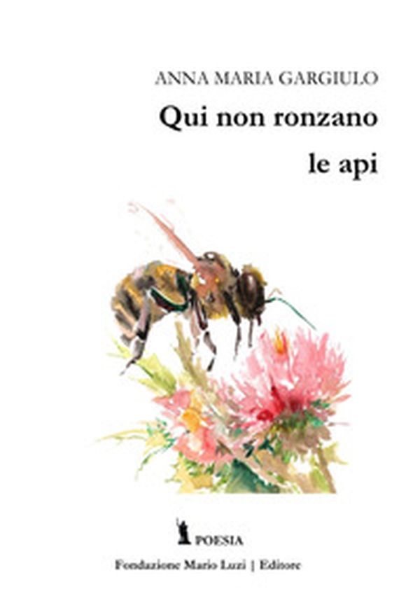 Qui non ronzano le api - Librerie.coop Qui non ronzano le api - Librerie.coop