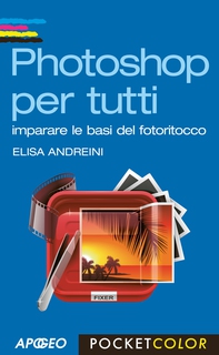 Photoshop per tutti - Librerie.coop Photoshop per tutti - Librerie.coop