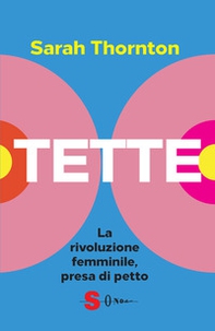 Tette. La rivoluzione femminile, presa di petto - Librerie.coop
