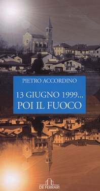 13 giugno 1999... poi il fuoco - Librerie.coop