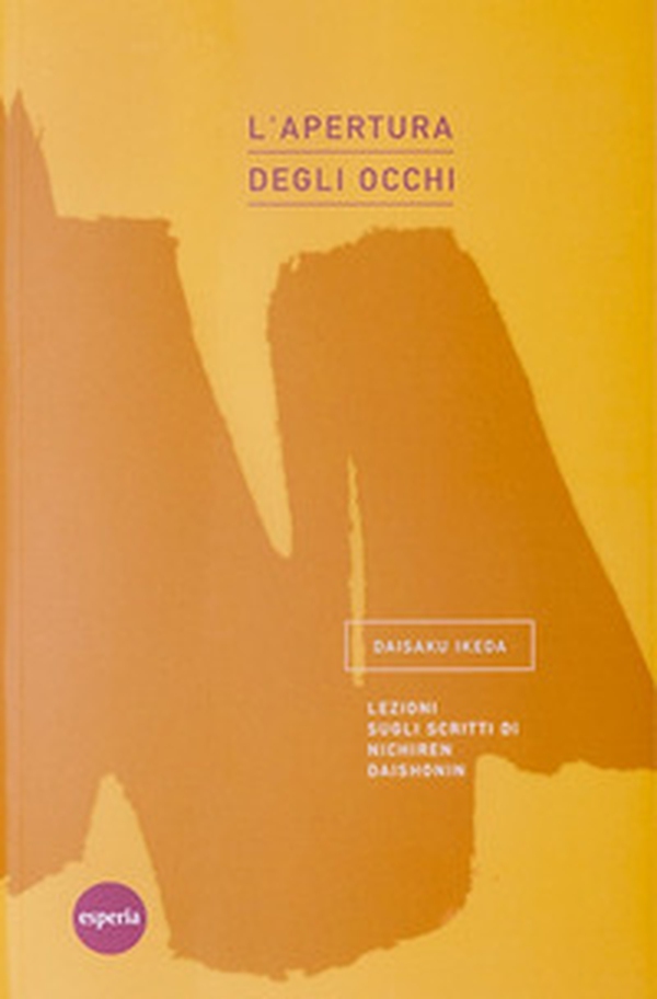 L'apertura degli occhi. Lezioni sugli scritti di Nichiren Daishonin - Librerie.coop