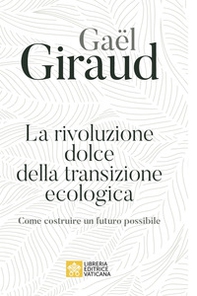 La rivoluzione dolce della transizione ecologica. Come costruire un futuro possibile - Librerie.coop La rivoluzione dolce della transizione ecologica. Come costruire un futuro possibile - Librerie.coop