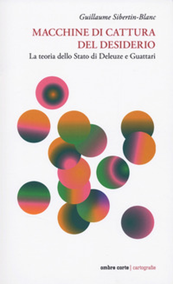 Macchine di cattura del desiderio. La teoria dello Stato di Deleuze e Guattari - Librerie.coop