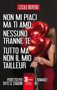 Non mi piaci ma ti amo - Nessuno tranne te - Tutto ma non il mio tailleur - Librerie.coop Non mi piaci ma ti amo - Nessuno tranne te - Tutto ma non il mio tailleur - Librerie.coop