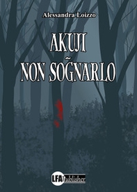 Akuji. Non sognarlo - Librerie.coop Akuji. Non sognarlo - Librerie.coop