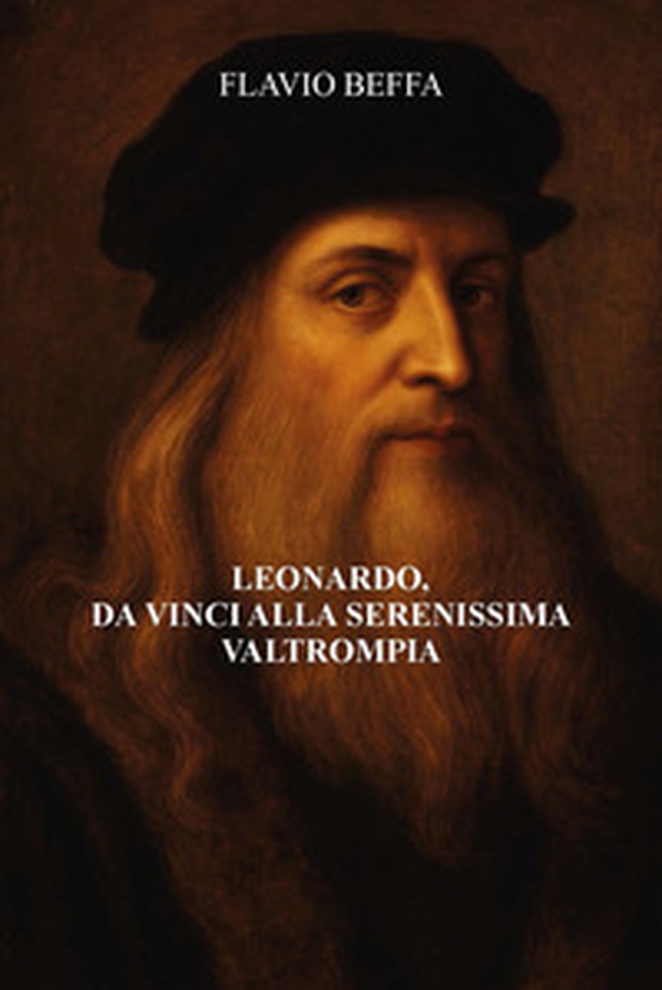 Leonardo, Da Vinci alla Serenissima Valtrompia - Librerie.coop